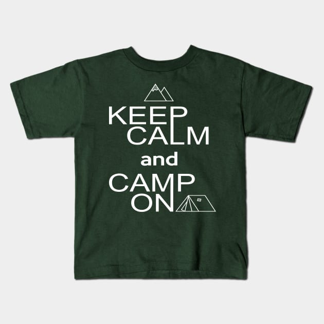 Keep Calm and Camp On Kids T-Shirt by ugisdesign